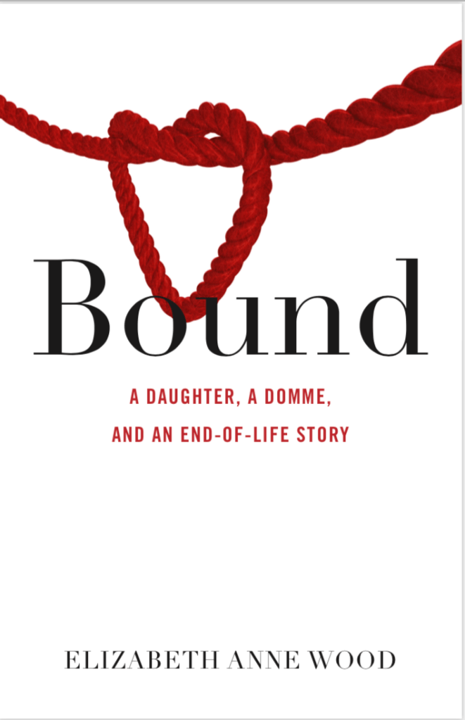 Cover of Bound: A Daughter, a Domme, and an End-of-Life Story shows the text on a white background with a red rope knotted in the shape of a heart at the top of the image.